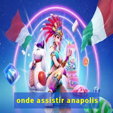 onde assistir anapolis